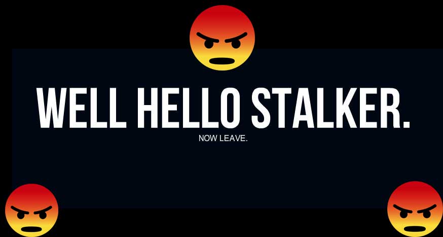 leave stalkers